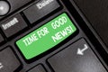 Handwriting text Time For Good News. Concept meaning Communication of great information happy special time Keyboard key
