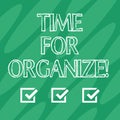 Handwriting text Time For Organize. Concept meaning make arrangements or preparations for event or activity Geometric