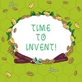 Handwriting text Time To Invent. Concept meaning Invention of something new different innovation creativity Wreath Made