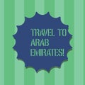 Handwriting text Travel To Arab Emirates. Concept meaning Have a trip to the middle east know other cultures Blank Seal with