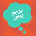 Handwriting text Trump Care. Concept meaning refers to replacement for Affordable Care Act in united states Blank Color