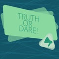 Handwriting text Truth Or Dare. Concept meaning Tell the actual facts or be willing to accept a challenge Megaphone Inside