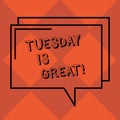 Handwriting text Tuesday Is Great. Concept meaning Excellent second day of the week Good routine Inspiration Rectangular