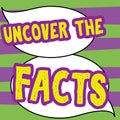 Handwriting text Uncover The Facts. Concept meaning Find the truth and evidence investigate to reveal the hidden