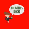 Handwriting text Volunteers Needed. Concept meaning need work or help for organization without being paid Female Hu