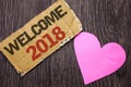 Handwriting text Welcome 2018. Concept meaning Celebration New Celebrate Future Wishes Gratifying Wish written on Cardboard Piece