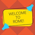 Handwriting text Welcome To Rome. Concept meaning Arriving to Italia capital city knowing other cultures Two Megaphone