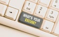 Handwriting text What S Your Excuse Question. Concept meaning Explanations for not doing something Inquiry White pc Royalty Free Stock Photo