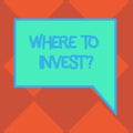 Handwriting text Where To Investquestion. Concept meaning Right Place Stock Share to spend your savings in Blank