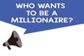 Handwriting text Who Wants To Be A Millionaire question. Concept meaning Game of fortune Guranteed money