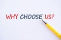 Handwriting text Why Choose Us Question. Concept meaning list of advantages and disadvantages to select product service