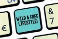 Handwriting text Wild And Free Lifestyle. Concept meaning Freedom natural way of living outdoor activities Keyboard key