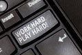 Handwriting text Work Hard Play Hard. Concept meaning Make a balance in your life between job and leisure Keyboard key Royalty Free Stock Photo