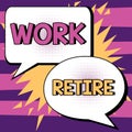 Handwriting text Work Retire. Concept meaning carrying on working or getting a pension Choose End Leave Job