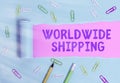 Handwriting text Worldwide Shipping. Concept meaning Sea Freight Delivery of Goods International Shipment