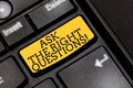Handwriting text writing Ask The Right Questions. Concept meaning Asking correctly for explanations Curiosity Keyboard Royalty Free Stock Photo