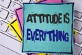 Handwriting text writing Attitude Is Everything. Concept meaning Motivation Inspiration Optimism important to succeed written on S