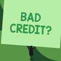 Handwriting text writing Bad Credit Question. Concept meaning history when it indicates that borrower has high risk Back