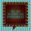 Handwriting text writing Be As Happy As Possible. Concept meaning Stay motivated inspired happiness all the time Square