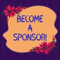 Handwriting text writing Become A Sponsor. Concept meaning paying some or all of the expenses connected with it Blank