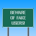 Handwriting text writing Beware Of Fake Users. Concept meaning Be aware of safety and danger in online communications