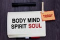 Handwriting text writing Body Mind Spirit Soul. Concept meaning Personal Balance Therapy Conciousness state of mind Written paper Royalty Free Stock Photo