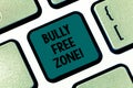 Handwriting text writing Bully Free Zone. Concept meaning Be respectful to other bullying is not allowed here Keyboard