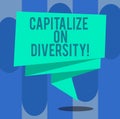 Handwriting text writing Capitalize On Diversity. Concept meaning Bringing together workers with different ethnicity