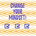 Handwriting text writing Change Your Mindset. Concept meaning fixed mental attitude or disposition demonstrating Royalty Free Stock Photo