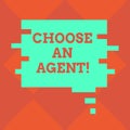 Handwriting text writing Choose An Agent. Concept meaning Choose someone who chooses decisions on behalf of you Blank