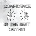 Handwriting text writing Confidence Is The Best Outfit. Concept meaning Selfesteem looks better in you than clothes Hu