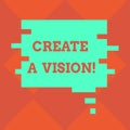 Handwriting text writing Create A Vision. Concept meaning Develop a strategy mission motivation purpose to achieve Blank
