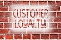 Handwriting text writing Customer Loyalty. Concept meaning Client Satisfaction LongTerm relation Confidence Brick Wall