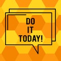 Handwriting text writing Do It Today. Concept meaning Respond now Immediately Something needs to be done right away Rectangular Royalty Free Stock Photo
