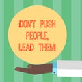Handwriting text writing Don T Push People Lead Them. Concept meaning Be kind and motivate your staff to take action Hu