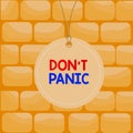 Handwriting text writing Dont Panic. Concept meaning suddenly feel so worried or frightened that you can not behave Badge circle