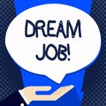 Handwriting text writing Dream Job. Concept meaning To work in what you like Fulfilling activities.