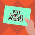 Handwriting text writing Eat Green Foods. Concept meaning Eating more vegetables healthy diet vegetarian veggie