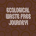Handwriting text writing Ecological Waste Free Journey. Concept meaning Environment protection recycling reusing Circle