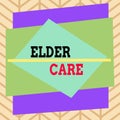 Handwriting text writing Elder Care. Concept meaning the care of older showing who need help with medical problems