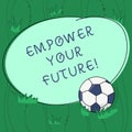 Handwriting text writing Empower Your Future. Concept meaning career development and employability curriculum guide