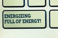 Handwriting text writing Energizing Full Of Energy. Concept meaning Focused energized full of power motivated Keyboard