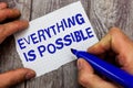 Handwriting text writing Everything Is Possible. Concept meaning Any outcome could occur Anything can happen Royalty Free Stock Photo