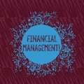 Handwriting text writing Financial Management. Concept meaning controlling and monitoring financial resources Disarrayed