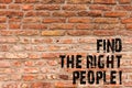 Handwriting text writing Find The Right People. Concept meaning choosing perfect candidate for job or position Brick Royalty Free Stock Photo