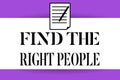 Handwriting text writing Find The Right People. Concept meaning look for a Competent person Hire appropriate Staff Royalty Free Stock Photo