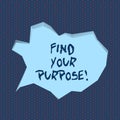 Handwriting text writing Find Your Purpose. Concept meaning life goals Career Searching educate knowing possibilities.