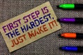 Handwriting text writing First Step Is The Hardest, Just Make It. Concept meaning dont give up on final route Paperboard computer Royalty Free Stock Photo