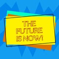 Handwriting text writing The Future Is Now. Concept meaning Act today to obtain what you want tomorrow planning Pile of