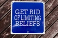 Handwriting text writing Get Rid Of Limiting Beliefs. Concept meaning remove negative beliefs and think positively Empty Royalty Free Stock Photo